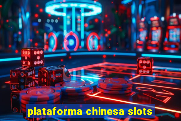 plataforma chinesa slots